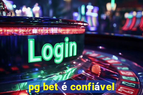 pg bet é confiável