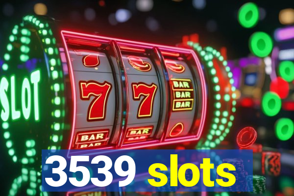 3539 slots