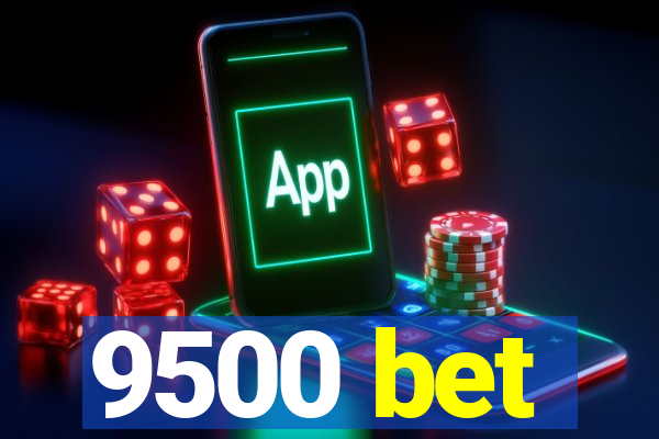 9500 bet