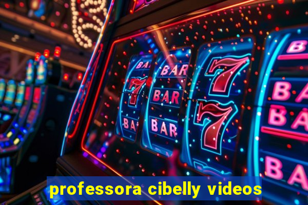 professora cibelly videos