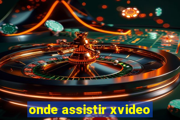 onde assistir xvideo