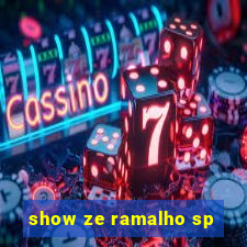 show ze ramalho sp