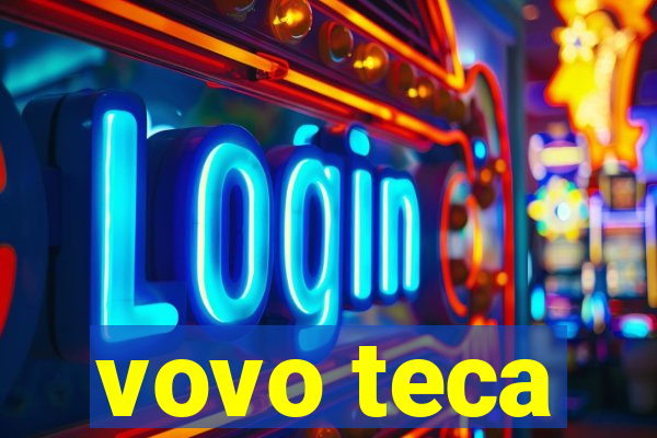 vovo teca