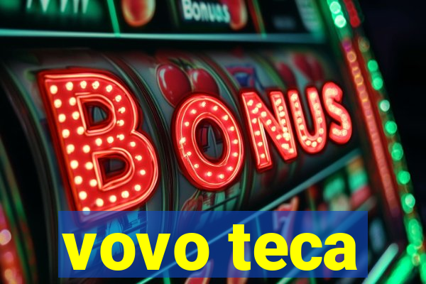 vovo teca