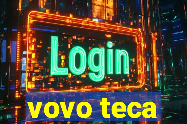 vovo teca