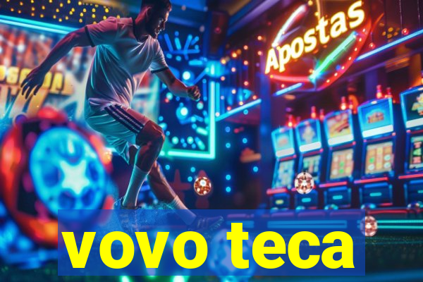 vovo teca