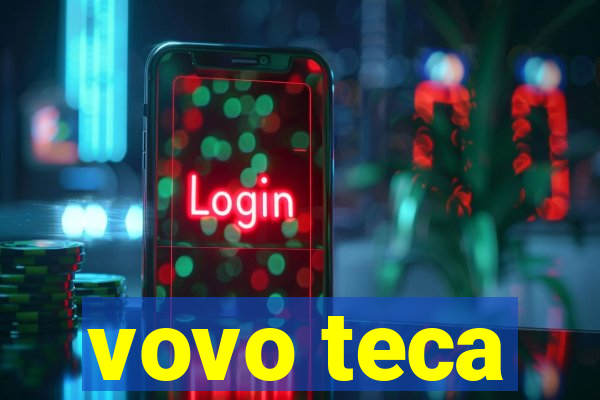 vovo teca