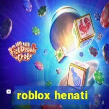 roblox henati