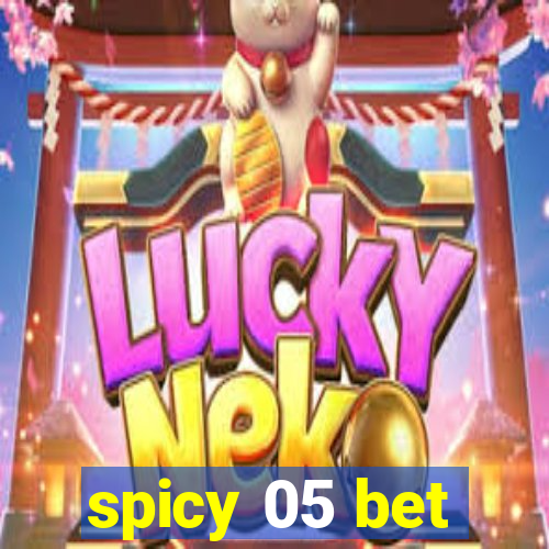 spicy 05 bet