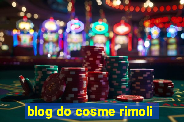 blog do cosme rimoli