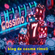 blog do cosme rimoli