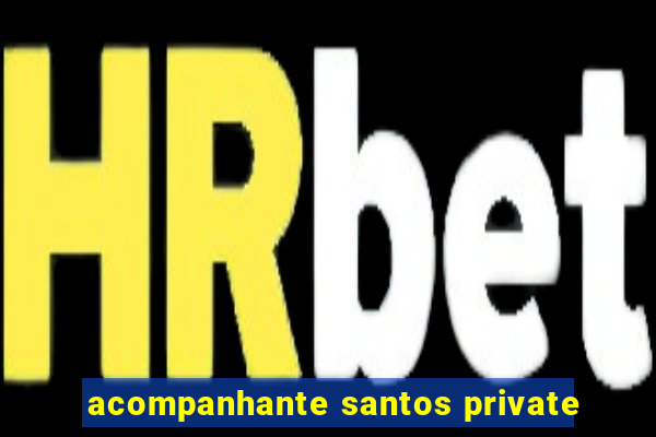 acompanhante santos private