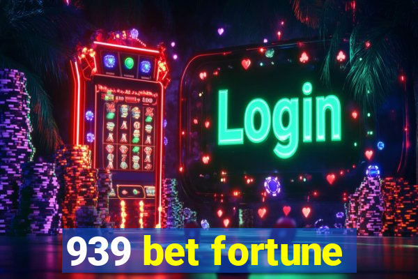 939 bet fortune