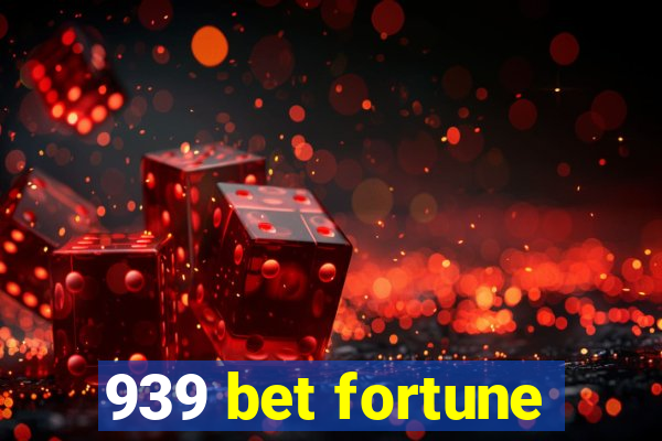 939 bet fortune