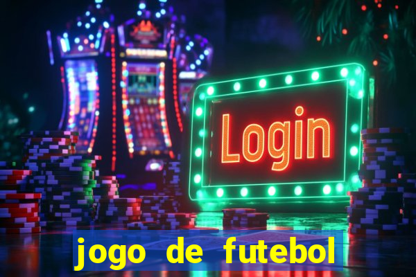 jogo de futebol com dinheiro infinito