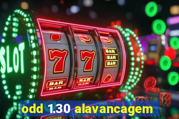 odd 1.30 alavancagem