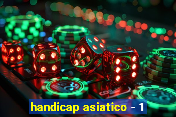 handicap asiatico - 1