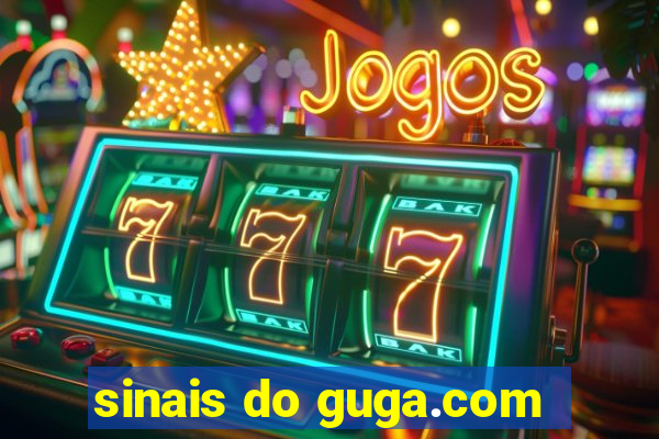 sinais do guga.com