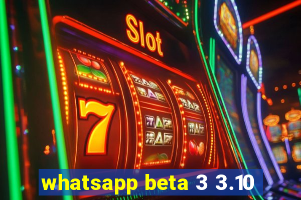 whatsapp beta 3 3.10