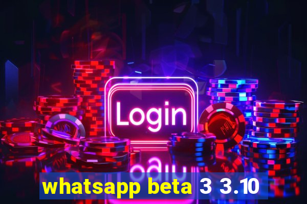 whatsapp beta 3 3.10