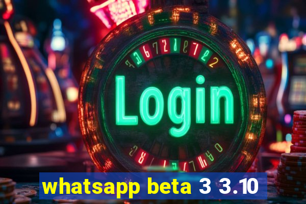 whatsapp beta 3 3.10