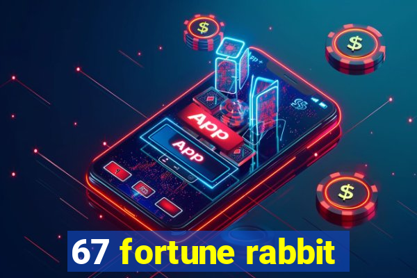 67 fortune rabbit