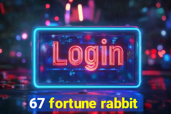 67 fortune rabbit