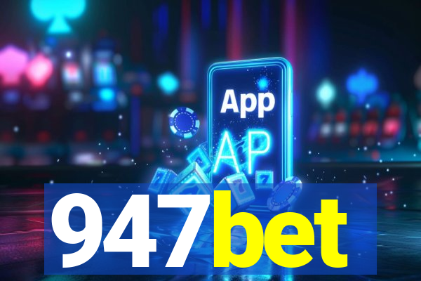 947bet