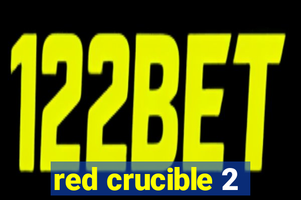 red crucible 2