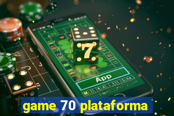 game 70 plataforma