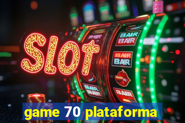 game 70 plataforma