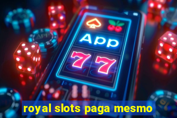 royal slots paga mesmo