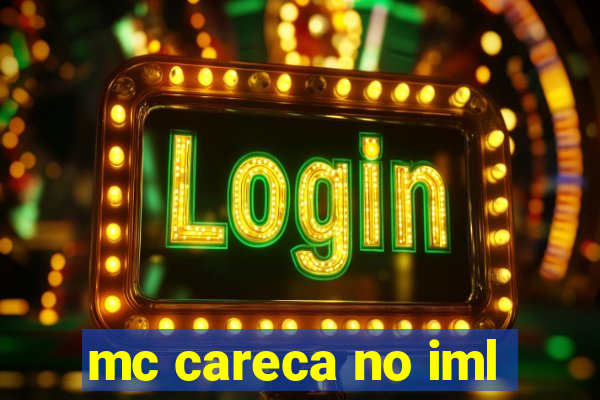 mc careca no iml