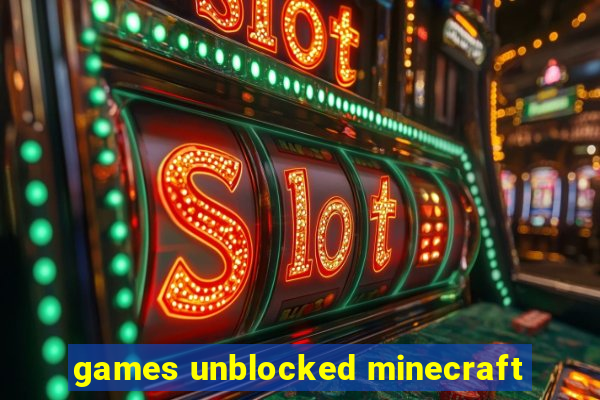 games unblocked minecraft