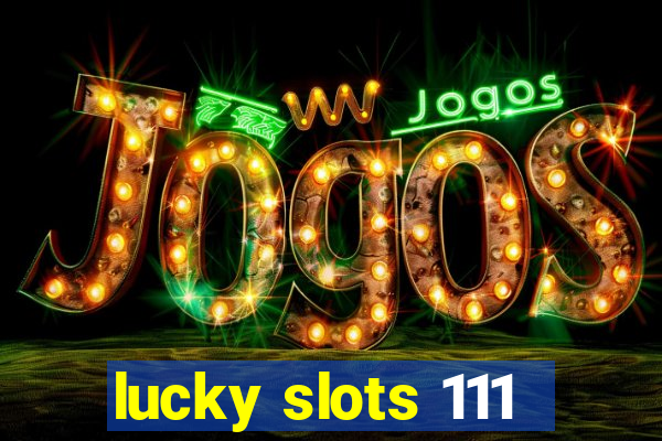 lucky slots 111