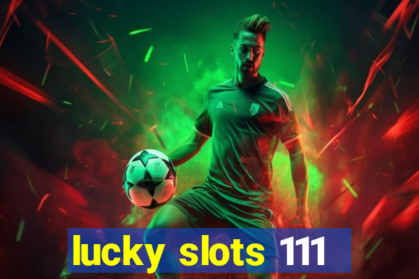 lucky slots 111