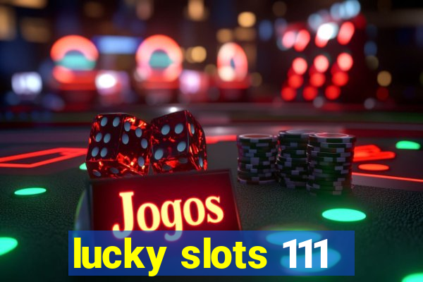 lucky slots 111