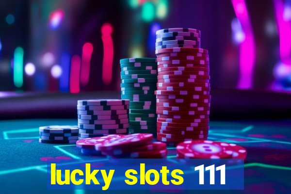 lucky slots 111