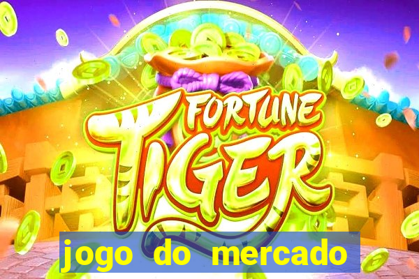 jogo do mercado com dinheiro infinito