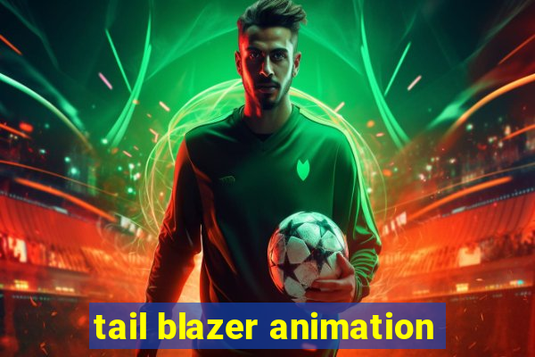 tail blazer animation