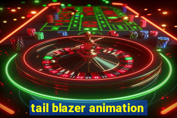 tail blazer animation