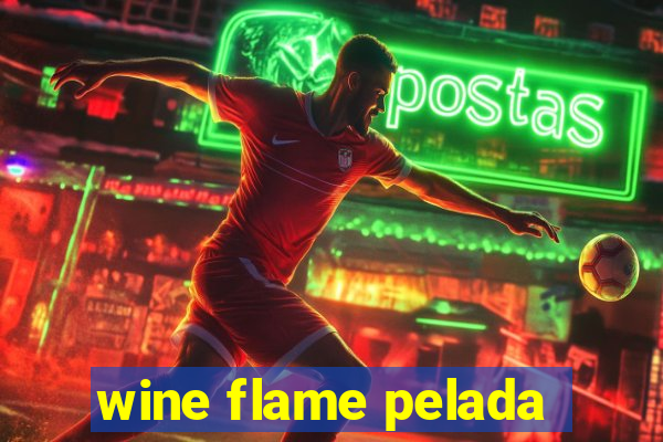 wine flame pelada