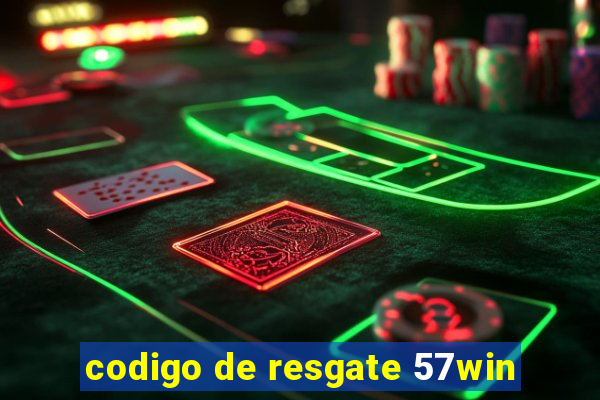 codigo de resgate 57win