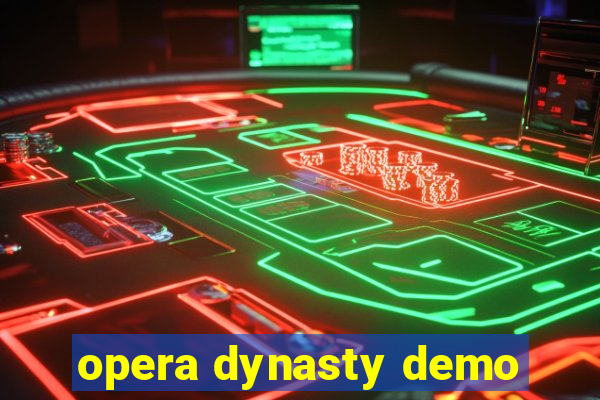 opera dynasty demo