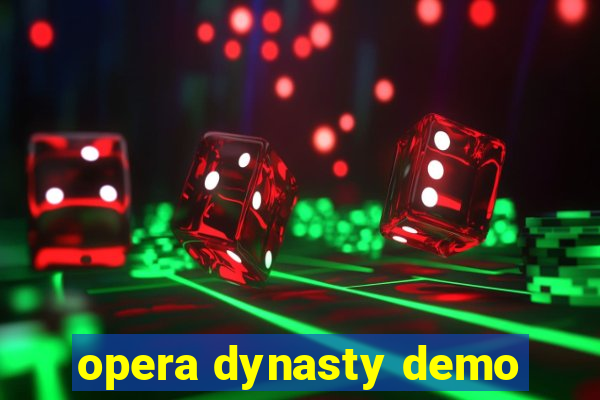 opera dynasty demo