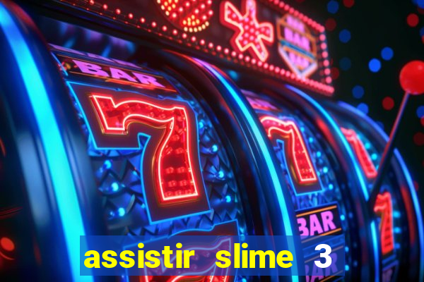 assistir slime 3 temporada dublado