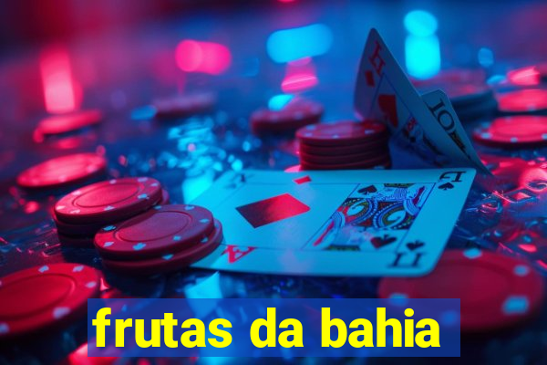 frutas da bahia