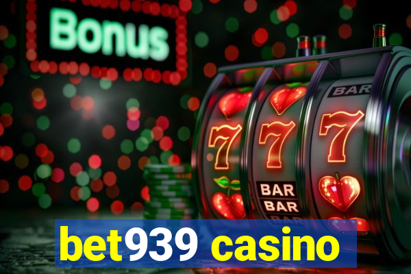 bet939 casino