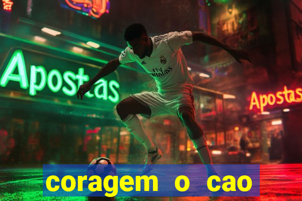 coragem o cao covarde assistir