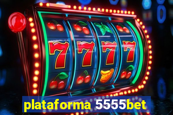 plataforma 5555bet